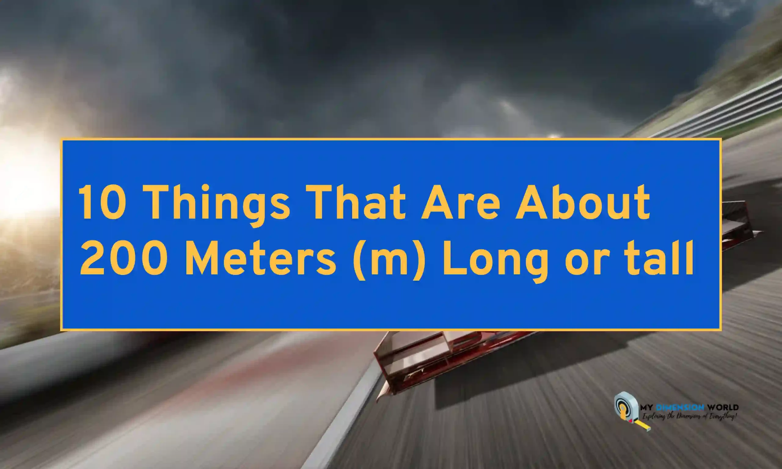 10 Things That Are About 200 Meters M Long Or Tall Scaled.webp