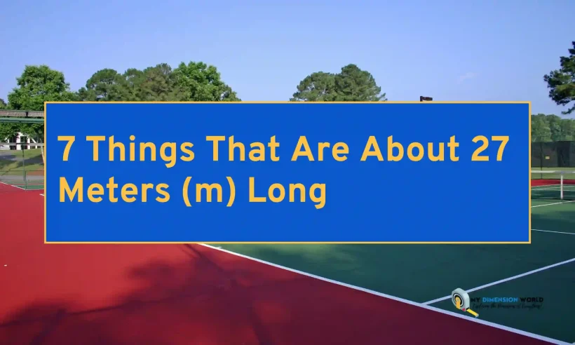 7 Things That Are About 27 Meters (m) Long