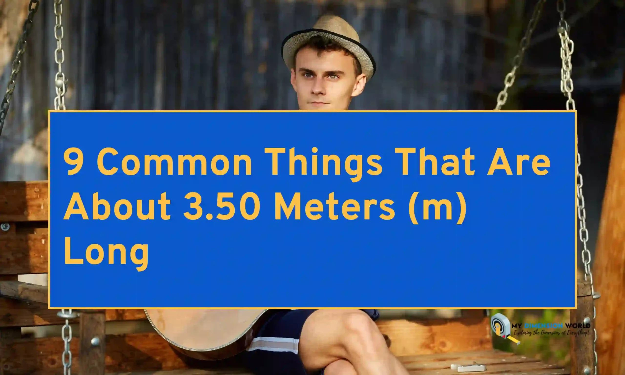 9 Common Things That Are About 3.50 Meters (m) Long 