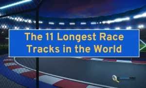 The 11 Longest Race Tracks in the World