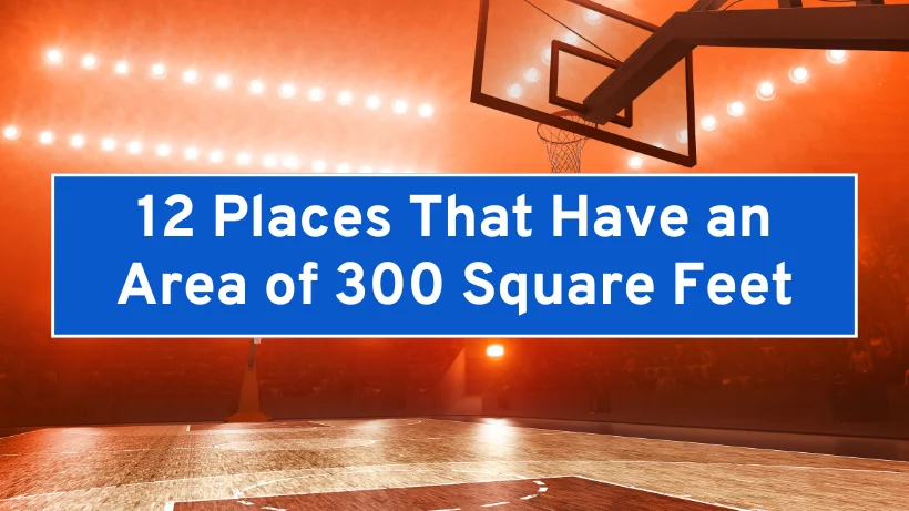 Places That Have an Area of 300 Square Feet